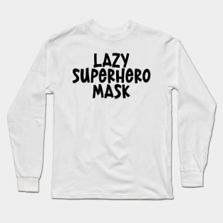 Lazy Superhero Mask - retro black and white typography text superheroes Christmas gift idea Long Sleeve T-Shirt